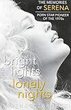 Bright Lights, Lonely Nights - The Memories of Serena, Porn Star Pioneer of the 1970s