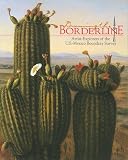 Drawing the Borderline: Artist-Explorers of the U.S.-New Mexico Boundary Survey (Historians of the Frontier and American West)
