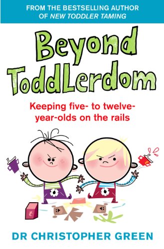 beyond toddlerdom keeping five to twelve year olds on the rails