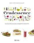 Crudessence: Plus de 180 recettes cru...