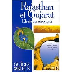 Guide Bleu : Rajasthan et Gujarat - L'Inde des caravanes 2001