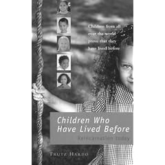 Children Who Have Lived Before: Children from all Over the World Prove They Have Lived Before