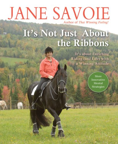 It's Not Just About the Ribbons: It's About Enriching Riding (and Life) with a Winning Attitude