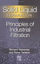 Solid/ Liquid Separation: Principles of Industrial Filtration