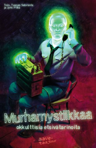 Murhamystiikkaa: okkulttisia etsivätarinoita (Aavetaajuus-kirjat Book 1) (Finnish Edition)