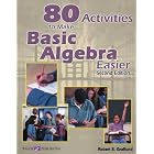 Eighty Activities to Make Basic Algebra Easier by Robert S. Graflund