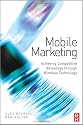 Mobile Marketing: Achieving Competitive Advantage Through Wireless Technology