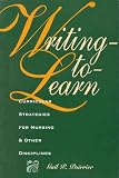 Writing-To-Learn: Curricular Strategies for Nursing and Other Disciplines