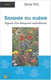 Soigner ou gu�rir : Regards d'un th�rapeute radiesth�siste