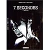 7 secondes, tome 2 : B�navid�s