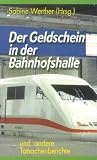 Image of Der Geldschein in der Bahnhofshalle: ... und andere Tatsachenberichte