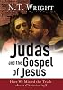 Judas and the Gospel of Jesus: Have We Missed the Truth about Christianity?