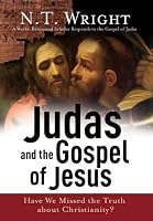 Judas and the Gospel of Jesus: Have We Missed the Truth about Christianity?