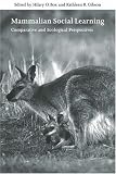 Mammalian Social Learning: Comparative and Ecological Perspectives (Symposia of the Zoological Society of London)