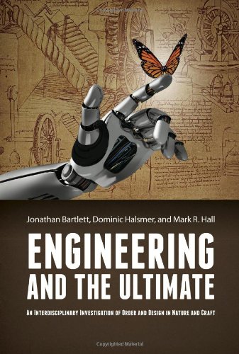 engineering and the ultimate an interdisciplinary investigation of order and design in nature and craft