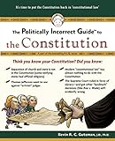 The Politically Incorrect Guide to the Constitution (Politically Incorrect Guides)
