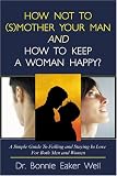 How Not to (S)Mother Your Man and How to Keep a Woman Happy