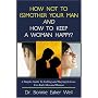 How Not to (S)Mother Your Man and How to Keep a Woman Happy