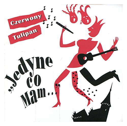 Czerwony Tulipan - Jedyne co mam... - Zortam Music