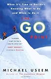 The Go Point: When Its Time to Decide--Knowing What to Do and When to Do It