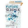 Future Science: Essays from the cutting edge