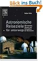 Astronomische Reiseziele f�r unterwegs: Sternwarten, Museen und Schaupl�tze der Astronomie