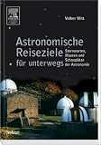: Astronomische Reiseziele f�r unterwegs: Sternwarten, Museen und Schaupl�tze der Astronomie