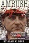 Ambush at Ruby Ridge : How Government Agents Set Randy Weaver Up and Took His Family Down