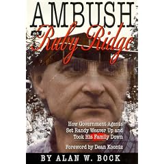 Ambush at Ruby Ridge : How Government Agents Set Randy Weaver Up and Took His Family Down