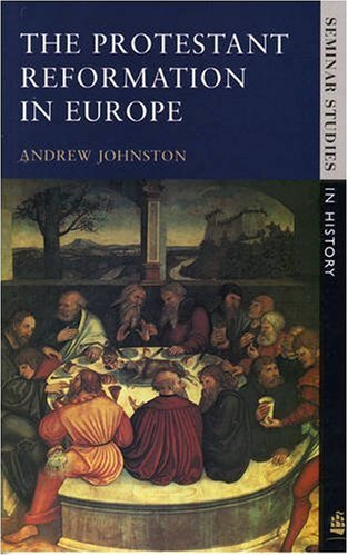 The Protestant Reformation in Europe (Seminar Studies In History)