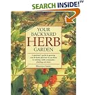 Your Backyard Herb Garden: A Gardener's Guide to Growing Over 50 Herbs Plus How to Use... by Miranda Smith