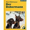 Der Dobermann: Praktische Ratschl�ge f�r Haltung, Pflege und Erziehung