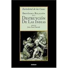 Brev�sima relaci�n de la destruyci�n de las Indias (Spanish Edition)
