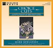 Choice Cuts : A Savory Selection of Food Writing from Around the World and Throughout History