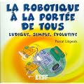 La robotique � la port�e de tous : Ludique, simple, �volutive