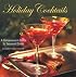 Holiday Cocktails: A Connoisseur's Guide to Seasonal Cocktails