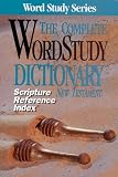 The Complete WordStudy Dictionary: New Testament - Scripture Reference Index (Word Study Series)