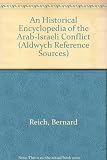 An historical encyclopedia of the Arab-Israeli conflict