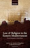 Law and religion in the Eastern Mediterranean : from antiquity to early Islam