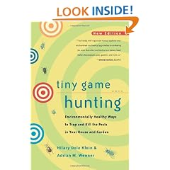 Tiny Game Hunting: Environmentally Healthy Ways to Trap and Kill the Pests in Your House and Garden