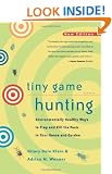 Tiny Game Hunting: Environmentally Healthy Ways to Trap and Kill the Pests in Your House and Garden