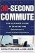 The 30 Second Commute : The Ultimate Guide to Starting and Operating a Home-Based Business