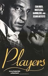 Players: Con Men, Hustlers, Gamblers and Scam Artists