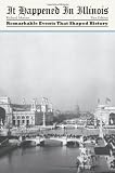 It Happened in Illinois: Remarkable Events That Shaped History (It Happened In Series)