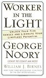 Worker in the Light: Unlock Your Five Senses and Liberate Your Limitless Potential