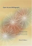 Open Access Bibliography: Liberating Scholarly Literature with E-Prints and Open Access Journals