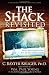 The Shack Revisited: There Is More Going On Here than You Ever Dared to Dream