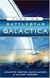 Finding Battlestar Galactica: An Unauthorized Guide Finding Battlestar Galactica: An Unauthorized Guide