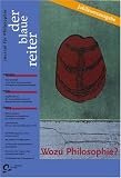 Der Blaue Reiter - Journal f&uuml;r Philosophie: Der Blaue Reiter 25 - Wozu Philosophie?: BD 25 - Peter Sloterdijk, Robert Spaemann, Wilhelm Schmid