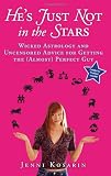 He's Just Not in the Stars: Wicked Astrology and Uncensored Advice for Getting the (Almost) Perfect Guy